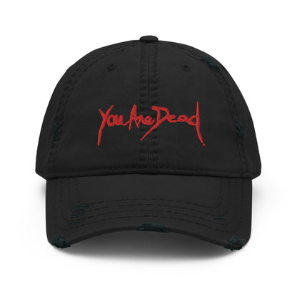 You are dead Embroidered Distressed Dad Hat