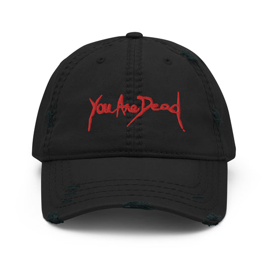 You are dead Embroidered Distressed Dad Hat