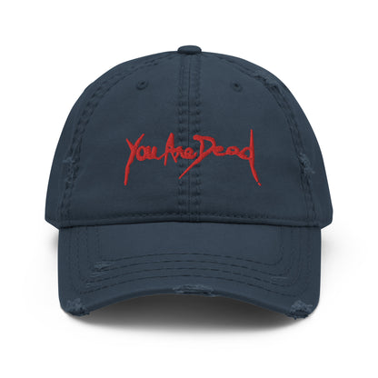 You are dead Embroidered Distressed Dad Hat
